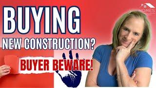 Beware! Things To Consider Before Buying New Construction