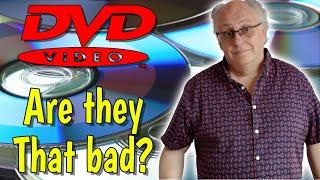 Are DVDs really that bad?