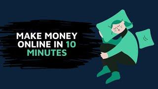 How to make money online fast (Only takes 10 minutes)