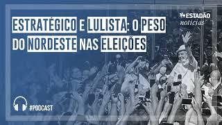 Estratégico e lulista: o peso do Nordeste nas eleições