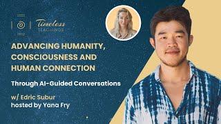 Advancing Humanity, Consciousness and Human Connection Through AI-Guided Conversations – Edric Subur