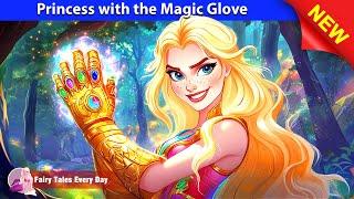 Princess with the Magic Glove  Bedtime Stories - English Fairy Tales  Fairy Tales Every Day