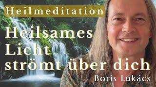 Heilmeditation | Heilsames Licht strömt über dich | Boris Lukács