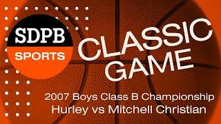 Hurley vs Mitchell Christian (2007 Boys Class B Basketball Championship) | SDPB Sports