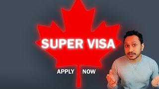 Canada Super Visa Step by Step Application for Parents and Grandparents - (2024)