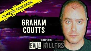 Graham Coutts: The Dark Truth  | World’s Most Evil Killers