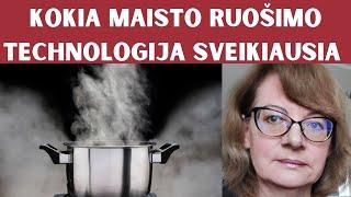 Kokia maisto ruošimo technologija sveikiausia?