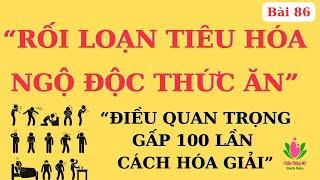 “Rối Loạn Tiêu Hoá, Ngộ Độc Thức Ăn” 3 cách xử trí “tệ hại” bạn có mắc phải? | Ds Nguyễn Quốc Tuấn