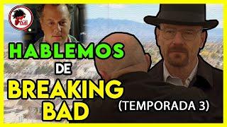 Hablemos de BREAKING BAD (Tercera Temporada)