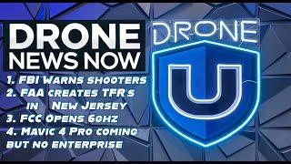 Drone News: FAA shuts down New Jersey Airspace, FBI warns shooters, FCC opens radio waves & Mavic 4