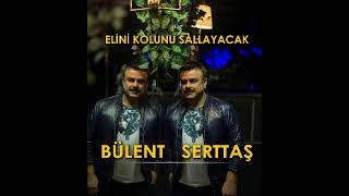 Bülent Serttaş - Elini Kolunu Sallayacak (Official Audio Music )