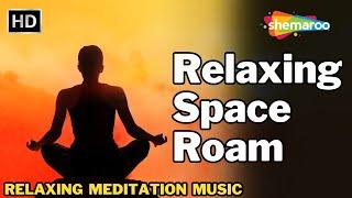 Relaxing Space Roam | Relaxing Meditation Music | Shemaroo Life & Living