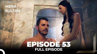 Mera Sultan - Episode 53 (Urdu Dubbed)