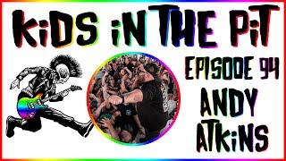 Andy Atkins - A Plea for Purging - Kids in the Pit Podcast Episode 94