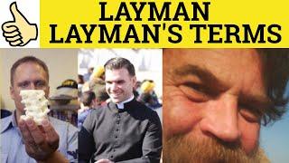 Lay Layman Laywoman Layperson Layman's Terms - Layman Meaning- Layman's Terms Examples- Lay Defined