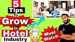 How to grow in Hospitality Industry Fast| 5 Tips to grow and become successful in Hotel Industry|