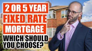 2 or 5 YEAR Fixed Rate Mortgage? WHICH should you choose!?