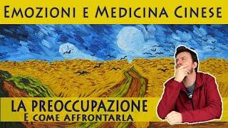 La preoccupazione (e come affrontarla)- Emozioni e Medicina Cinese