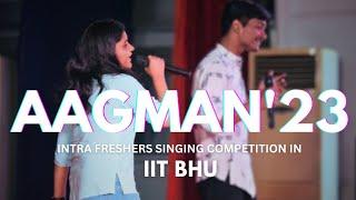 AAGMAN'23 IIT BHU |  Intra Freshers Singing Competition Winners