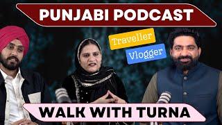 Punjabi Podcast With Amrik Singh Turna And Manpreet Turna | Walk With Turna | Nasir Dhillon