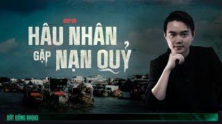 Nghe truyện ma : HẬU NHÂN GẶP NẠN QUỶ - Chuyện ma Miền Tây Nguyễn Huy kể