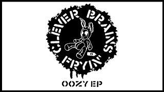 Clever Brains Fryin' - OOZY EP - Track 1 - Hard Drive