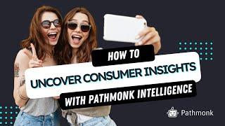 How to uncover consumer insights with Pathmonk Intelligence