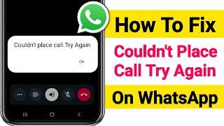 WhatsApp Couldn't place call try Again ||How To Fix  Couldn't place call try Again in Whatsapp