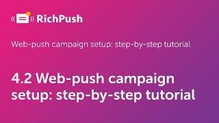 4.2 Web-push campaign setup: step-by-step tutorial - RichPush Traffic Guide