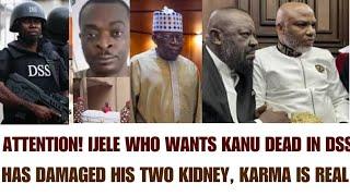 E DON SET: IJELE WHO WANTED KANU DEAD IN DSS, IS DOWN, WITH HIS TWO KIDNEY DAMAGED, KARMA IS REAL