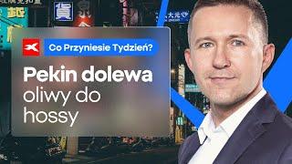 Pekin dolewa oliwy do hossy | Co przyniesie tydzień? dr Przemysław Kwiecień