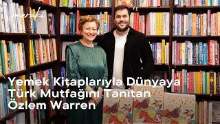 Yemek Kitaplarıyla Dünyaya Türk Mutfağını Tanıtan Özlem Warren #Meraki