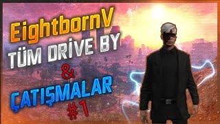 EightbornV Tüm Drive By&Çatışmalar | EightbornV