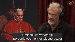 Mel Gibson u Joe Rogana szokująco o papieżu i walce dobra ze złem