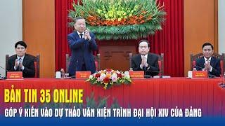 Bản tin 35 Online: Góp ý kiến vào dự thảo văn kiện trình Đại hội XIV của Đảng