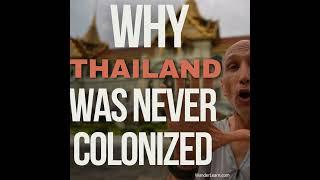 How & Why Did Thailand Largely Avoid Getting Colonized?