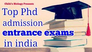 Top Phd admission entrance exams in india || Top 20 Phd entrance exams............By Chiki's Biology