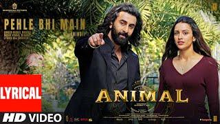 ANIMAL:PEHLE BHI MAIN(Lyrical) | Ranbir Kapoor,Tripti Dimri | Sandeep V | Vishal M,Raj S | Bhushan K