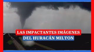 La impactantes imágenes del Huracán Milton categoría 4