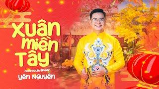 XUÂN MIỀN TÂY  I Official Music Lyric I YÊN NGUYỄN I Xuân này anh sẽ về về quê nhà ở tận miền tây...