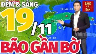 Tin BÃO SỐ 9 mới nhất: Dự báo thời tiết tối nay và sáng mai 19/11 | Bản tin dự báo thời tiết