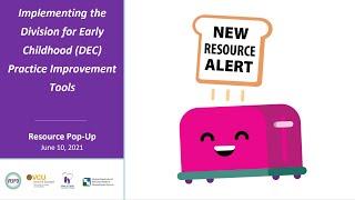 VEIPD Resource Pop Up Webinar June 2021 - Implementing the DEC Practice Improvement Tools