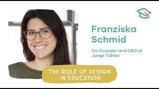 Junge Tüftler | Franziska Schmid - The role of design in education