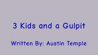 3 Kids and a Gulpit