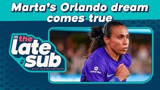 Marta’s Orlando dream comes true | The Late Sub