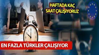 Avrupa'da En Uzun Çalışma Süresi Türkiye'de | Haftada Kaç Saat Çalışıyoruz?