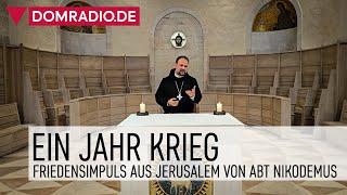 Ein Jahr Krieg – Friedensimpuls aus Jerusalem von Abt Nikodemus Schnabel