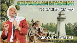 Abuya Uci Turtusi - Rahasia Riyadhoh 40 Hari !!