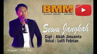 SEWU JANGKAH  / Cipt . Jinuanto / Vokal : Lutfi Febrianto / Arasemen Musik : OM .BARAYA