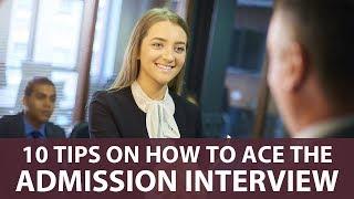 10 Tips on How to Ace the Admission Interview